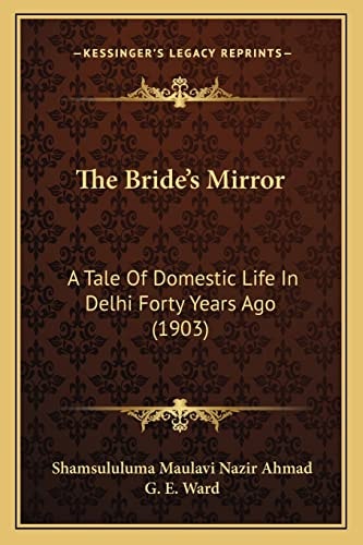 The Bride's Mirror: A Tale Of Domestic Life In Delhi Forty Years Ago (1903)