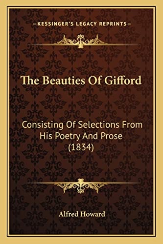 The Beauties Of Gifford: Consisting Of Selections From His Poetry And Prose (1834)