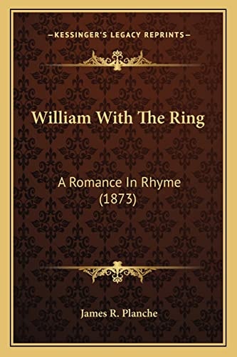 William With The Ring: A Romance In Rhyme (1873)