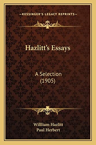 Hazlitt's Essays: A Selection (1905)