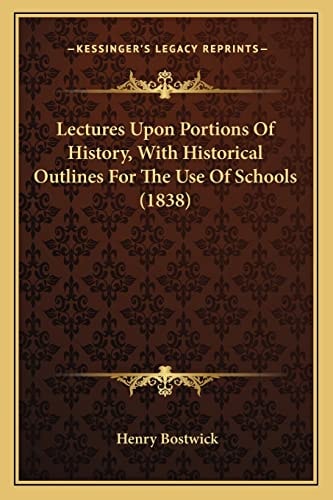Lectures Upon Portions Of History, With Historical Outlines For The Use Of Schools (1838)