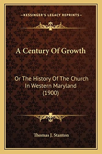 A Century Of Growth: Or The History Of The Church In Western Maryland (1900)