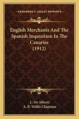 English Merchants And The Spanish Inquisition In The Canaries (1912)