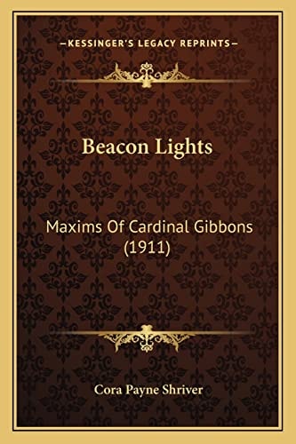 Beacon Lights: Maxims Of Cardinal Gibbons (1911)