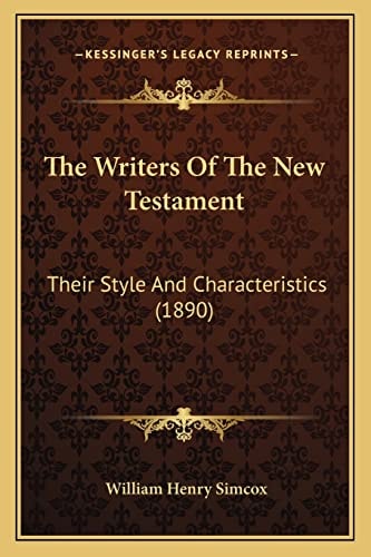 The Writers Of The New Testament: Their Style And Characteristics (1890)