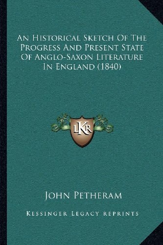 An Historical Sketch Of The Progress And Present State Of Anglo-Saxon Literature In England (1840)