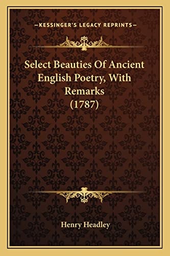 Select Beauties Of Ancient English Poetry, With Remarks (1787)