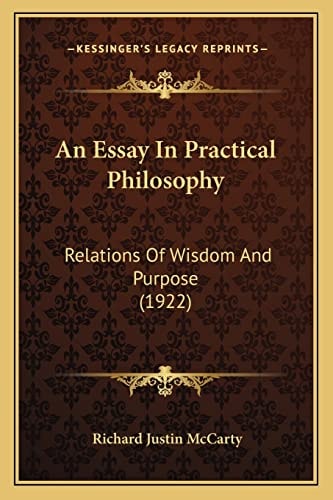 An Essay In Practical Philosophy: Relations Of Wisdom And Purpose (1922)