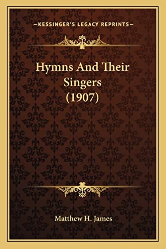 Hymns And Their Singers (1907)