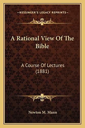 A Rational View Of The Bible: A Course Of Lectures (1881)