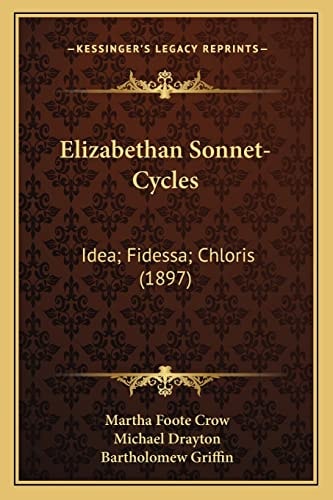 Elizabethan Sonnet-Cycles: Idea; Fidessa; Chloris (1897)