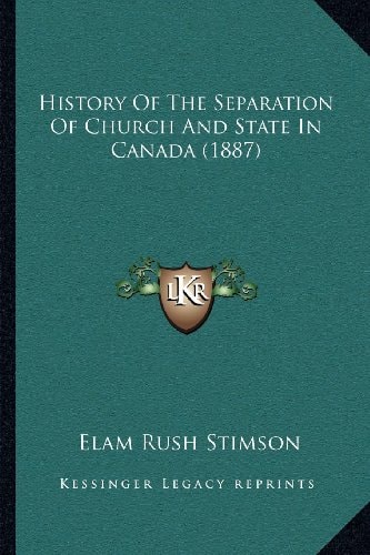 History Of The Separation Of Church And State In Canada (1887)