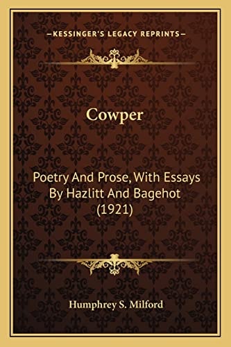 Cowper: Poetry And Prose, With Essays By Hazlitt And Bagehot (1921)