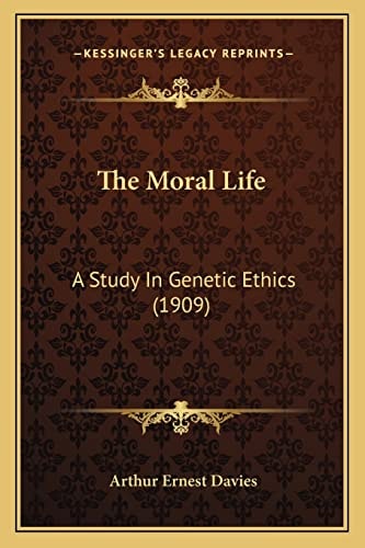 The Moral Life: A Study In Genetic Ethics (1909)
