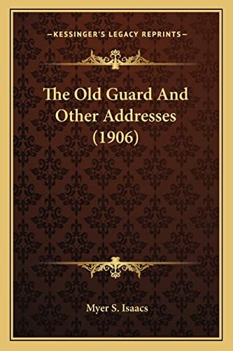 The Old Guard And Other Addresses (1906)