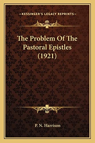 The Problem Of The Pastoral Epistles (1921)