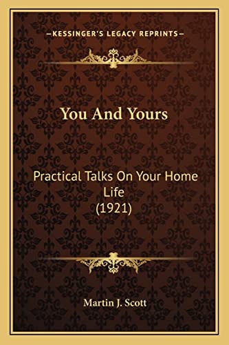 You And Yours: Practical Talks On Your Home Life (1921)