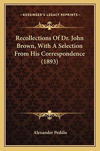 Recollections Of Dr. John Brown, With A Selection From His Correspondence (1893)