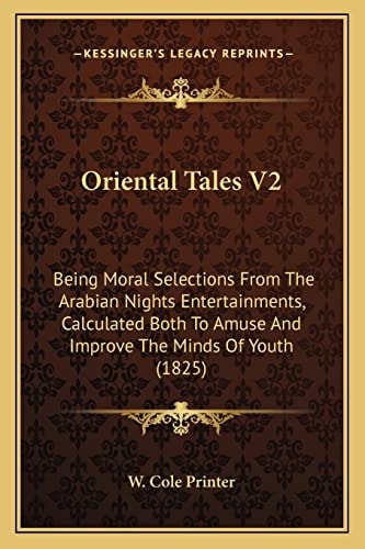 Oriental Tales V2: Being Moral Selections From The Arabian Nights Entertainments, Calculated Both To Amuse And Improve The Minds Of Youth (1825)