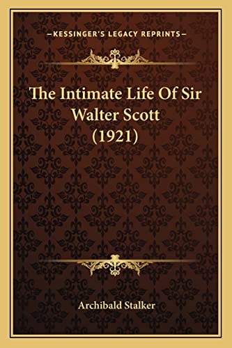 The Intimate Life Of Sir Walter Scott (1921)