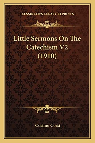 Little Sermons On The Catechism V2 (1910)