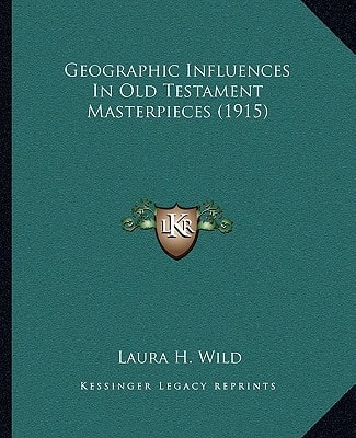 Geographic Influences In Old Testament Masterpieces (1915)