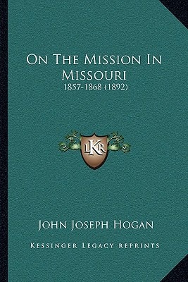 On The Mission In Missouri: 1857-1868 (1892)