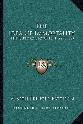 The Idea Of Immortality: The Gifford Lectures, 1922 (1922)