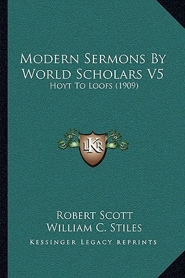 Modern Sermons By World Scholars V5: Hoyt To Loofs (1909)