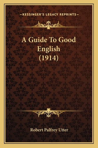 A Guide To Good English (1914)