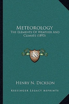 Meteorology: The Elements Of Weather And Climate (1893)