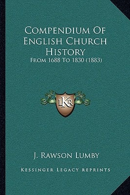 Compendium Of English Church History: From 1688 To 1830 (1883)