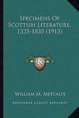 Specimens Of Scottish Literature, 1325-1835 (1913)