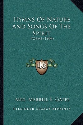 Hymns Of Nature And Songs Of The Spirit: Poems (1908)