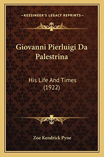 Giovanni Pierluigi Da Palestrina: His Life And Times (1922)