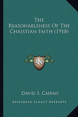 The Reasonableness Of The Christian Faith (1918)