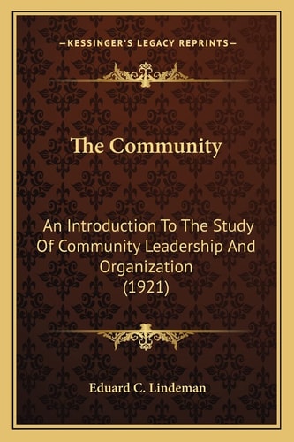 The Community: An Introduction To The Study Of Community Leadership And Organization (1921)