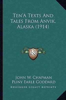 Ten'A Texts And Tales From Anvik, Alaska (1914)