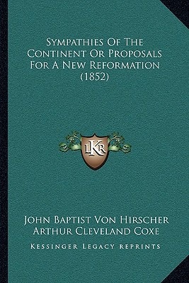 Sympathies Of The Continent Or Proposals For A New Reformation (1852)