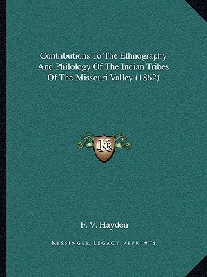 Contributions To The Ethnography And Philology Of The Indian Tribes Of The Missouri Valley (1862)