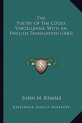 The Poetry Of The Codex Vercellensis, With An English Translation (1843)