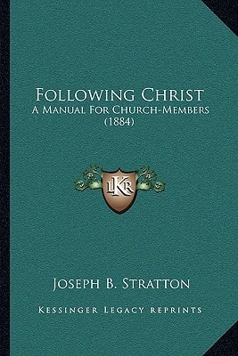 Following Christ: A Manual For Church-Members (1884)