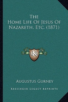 The Home Life Of Jesus Of Nazareth, Etc. (1871)