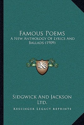 Famous Poems: A New Anthology Of Lyrics And Ballads (1909)