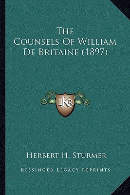 The Counsels Of William De Britaine (1897)