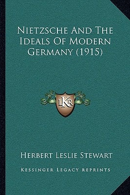 Nietzsche And The Ideals Of Modern Germany (1915)
