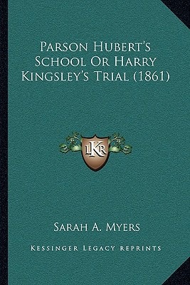 Parson Hubert's School Or Harry Kingsley's Trial (1861)