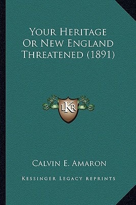 Your Heritage Or New England Threatened (1891)