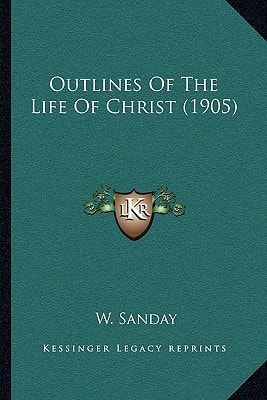 Outlines Of The Life Of Christ (1905)