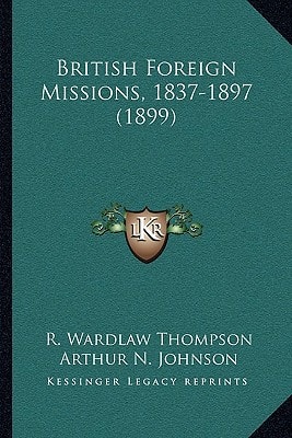 British Foreign Missions, 1837-1897 (1899)